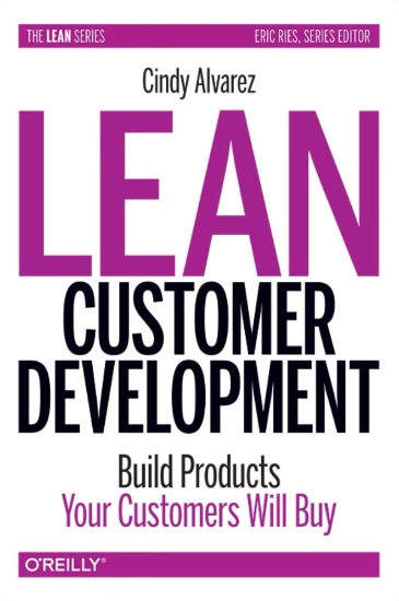 picture of the book Lean Customer Development: Build Products Your Customers Will Buy by Cindy Alvarez (O'Reilly)